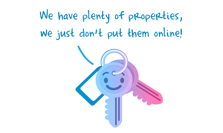 We have plenty of properties, we just don't put them online!